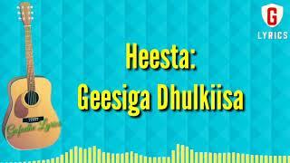 Geesiga Dhulkiisa lyrics   Tubeec Iyo Hiba Nuura [upl. by Eda619]