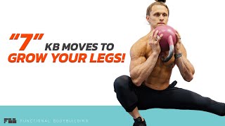 7 Kettlebell Moves to GROW YOUR LEGS [upl. by Wendell957]