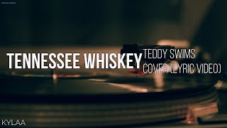 TENNESSEE WHISKEY  TEDDY SWIMS LYRIC VIDEO [upl. by Krute]