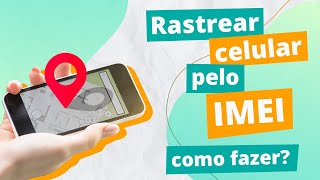 Como rastrear um celular pelo IMEI passo a passo 2022 [upl. by Halyahs]