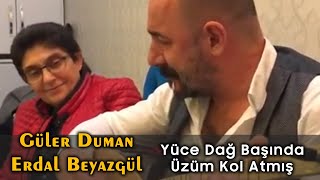 Güler Duman amp Erdal Beyazgül  Yüce Dağ Başında Üzüm Kol Atmış [upl. by Marb]