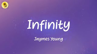 Infinity  Jaymes Young Lyrics [upl. by Eetnwahs]