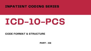 Inpatient Coding Training Series ICD10PCS  Part 02ICD 10 PCS Code Format amp Structure [upl. by Idona]