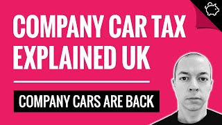 Company Car Tax Explained UK  How Do Company Cars Work [upl. by Freeman303]