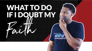 What to Do When You Doubt Your Faith  5 Ways to Overcome Doubt [upl. by Addiego44]