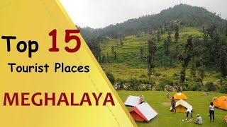 quotMEGHALAYAquot Top 15 Tourist Places  Meghalaya Tourism [upl. by Annabal645]