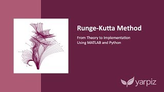 RungeKutta Method Theory and Python  MATLAB Implementation [upl. by Skvorak]