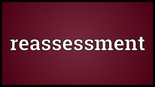 Reassessment Meaning [upl. by Aikcir440]