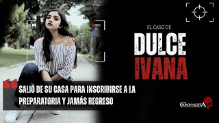 El caso de Dulce Ivana  Criminalista Nocturno [upl. by Mima]