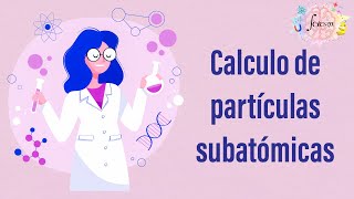 16 Calculo de partículas subatómicas [upl. by Bonny]