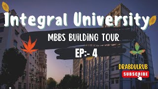 Integral University  MBBS Building Tour  Lucknow  EP 47 [upl. by Ydissahc850]