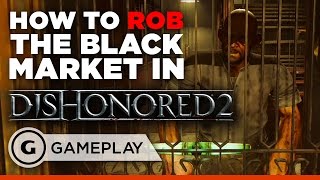 How to Rob the First Black Market in Dishonored 2 [upl. by Pedersen]