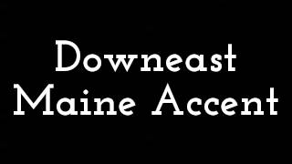 Downeast Maine Accent [upl. by Alael]