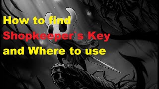 Hollow Knight How to find Shopkeepers Key and Where to use [upl. by Eelamme73]