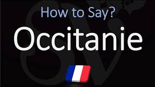 How to Pronounce Occitanie French Region Pronunciation [upl. by Holmun445]