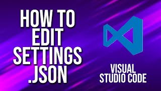 How To Edit Settings Json Visual Studio Code Tutorial [upl. by Ayarahs]