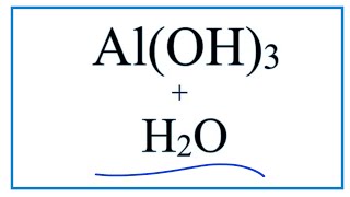 Equation for AlOH3  H2O Aluminum Hydroxide  Water [upl. by Donelson716]