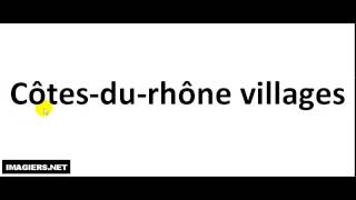 How to pronounce Côtes Du Rhône Villages [upl. by Junina]