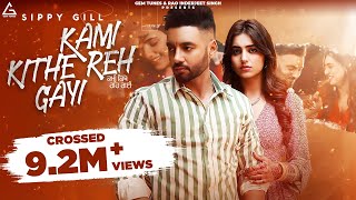 Kami Kithe Reh Gayi Full Video Sippy Gill  New Punjabi Songs 2021  Latest Punjabi Songs 2021 [upl. by Anoirtac]