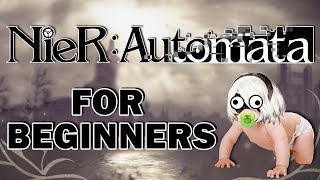 NIER AUTOMATA FOR BEGINNERS [upl. by Nosneh]