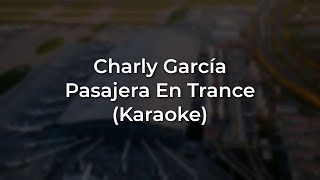 Charly García  Pasajera En Trance Karaoke Full [upl. by Apthorp]