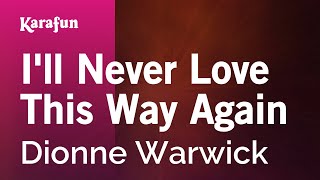 Ill Never Love This Way Again  Dionne Warwick  Karaoke Version  KaraFun [upl. by Yenffit]