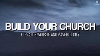 Build Your Church  Elevation Worship amp Maverick City Lyrics Video [upl. by Burl793]