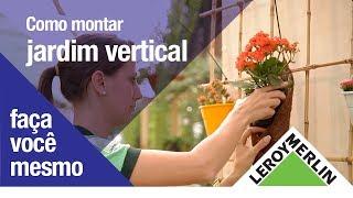 Como Montar um Jardim Vertical  Leroy Merlin [upl. by Ioved]