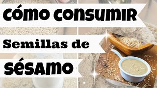 ¿COMO CONSUMIR SEMILLAS SESAMO O AJONJOLI [upl. by Oludoet]