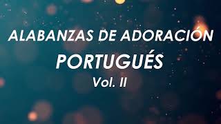 ALABANZAS EN PORTUGUES VOL 2  MIX PORTUGUES  ALABANZAS DE ADORACION [upl. by Rednav347]