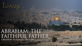 Abraham The Faithful Father  Creation to Kings  Episode 2  Lineage [upl. by Ikim566]