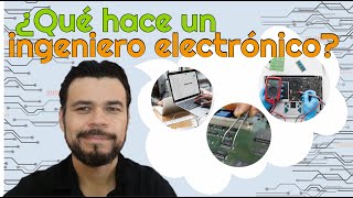 ¿En qué trabaja un ingeniero electrónico ¿Qué hace y qué no hace [upl. by Kenimod]