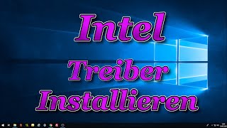 Intel Treiber Herunterladen und Installieren [upl. by Oninotna]