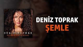 Deniz Toprak  Şemle [upl. by Applegate]