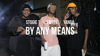 Stogie T  By Any Means Ft Emtee amp Yanga [upl. by Jeavons446]