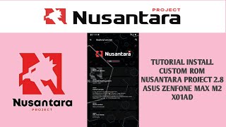 Tutorial Install Custom Rom Nusantara Project Asus Zenfone Max M2 X01AD [upl. by Adelaja297]