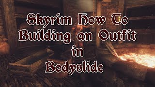 How To  Building outfits with Bodyslide for Skyrim [upl. by Ennalyrehc791]