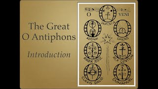 O Antiphons—Introduction [upl. by Irodim253]