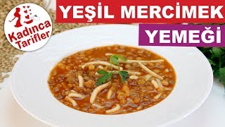 Erişteli Yeşil Mercimek Yemeği Tarifi  Yeşil Mercimek Yemeği Nasıl Yapılır  Kadınca Tarifler [upl. by Orling]