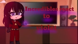 ○Incredibles react to violet○ [upl. by Justicz]