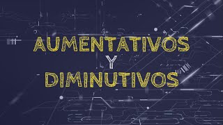 Diminutivos y Aumentativos [upl. by Stewardson]