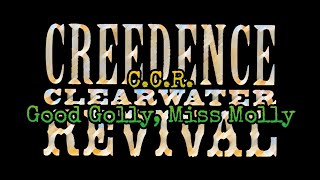 CREEDENCE CLEARWATER REVIVAL  Good Golly Miss Molly Lyric Video [upl. by Nathalie]