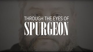 Through the Eyes of Spurgeon  Official Documentary [upl. by Naihs]