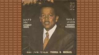 Tezera Hailemichael  ይህም አለ ለካ  Yihm Ale Leka [upl. by Borras615]