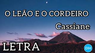 O LEÃO E O CORDEIRO com letra  CASSIANE [upl. by Annayram]