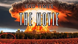 End Times The Movie [upl. by Bendite161]