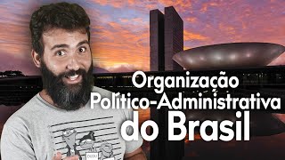 ORGANIZAÇÃO POLÍTICOADMINISTRATIVA DO BRASIL PODER EXECUTIVO LEGISLATIVO E JUDICIÁRIO [upl. by Yllah]