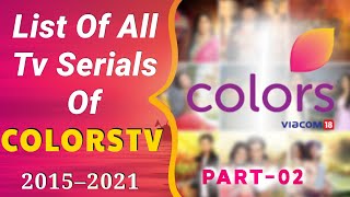 List Of All COLORS TV Serials 2015 To 2021  Part 2 [upl. by Atiseret]