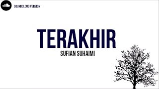 Sufian Suhaimi  Terakhir  Lirik Video HD [upl. by Fernyak]