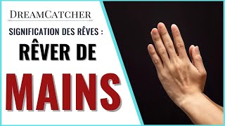 RÊVER DE MAINS  SIGNIFICATION INTERPRÉTATIONS amp SYMBOLISME [upl. by Ahsilet]